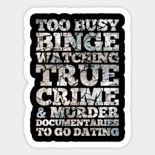 Too Busy Binge Watching to go Dating Sticker